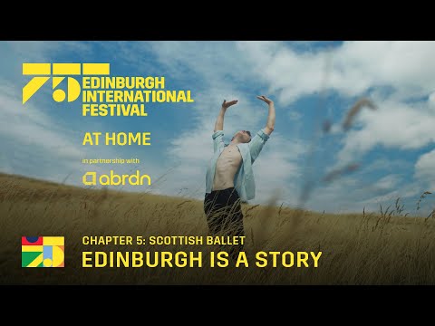 Chapter 5: Scottish Ballet – Edinburgh is a Story | At Home in partnership with abrdn