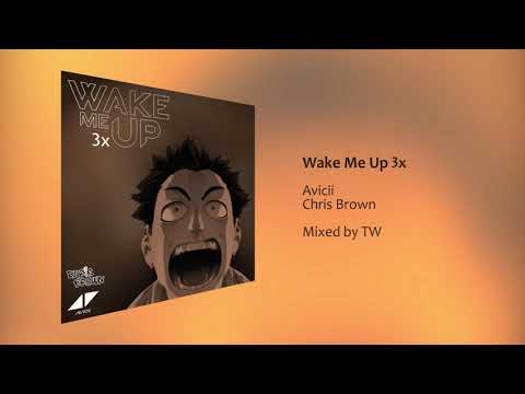 Avicii, Chris Brown - Wake Me Up 3X