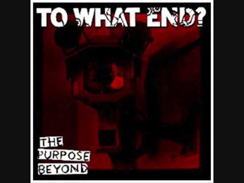 To What End? - Bye Cruel World