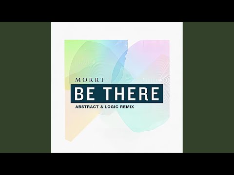 Be There (Abstract & Logic Remix)