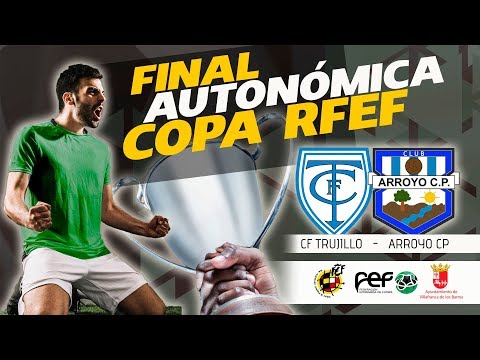 Trujillo CF - Arroyo CP | Final Autonómica Copa RFEF 2019