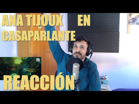 REACCIONANDO A ANA TIJOUX EN CASAPARLANTE!!! CON MATIAH CHINASKI Y LA BRIGIDA ORQUESTA!!🔥🔥🔥🔥