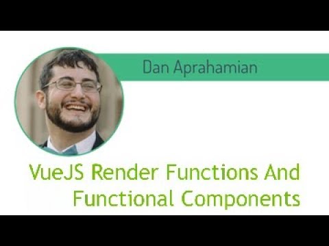 Vue NYC - VueJS Render Functions / Functional Components - Dan Aprahamian