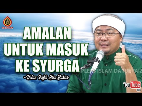 Amalan Untuk Masuk Syurga - Ustaz Jafri Abu Bakar