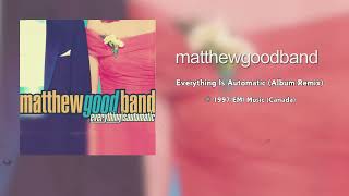 Matthew Good Band - Everything Is Automatic (Album Version - Remix)