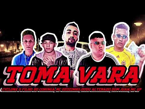 Mc Cyclone O Filho Do Coringa, Mc Don Juan, Dudu Alterado, Mc Geozinho, Mc Gp - Toma Vara