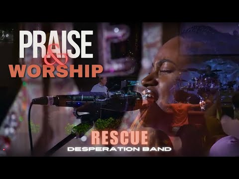 RESCUE BY DESPERATION BAND-- NEW LIFE SANCTUARY MINISTRIES PRAISE AND WORSHIP