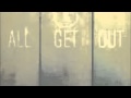All get out - let me go 