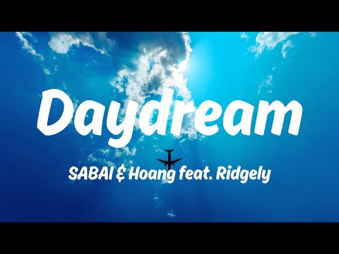 中英歌詞 SABAI & Hoang - Daydream feat. Ridgely Lyrics《A Million Days and Nights 用的你最真誠的心  陷進在美夢裡》