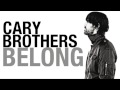 Cary Brothers - "Belong" 