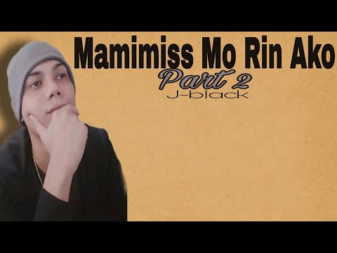 Mamimiss Mo Rin Ako (Part 2) - J-black ( Lyrics )