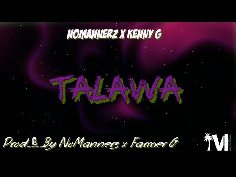 NoMannerz x 869Kenny G - Talawa [Prod.By NoMannerz & Farmer G] (Official Audio)