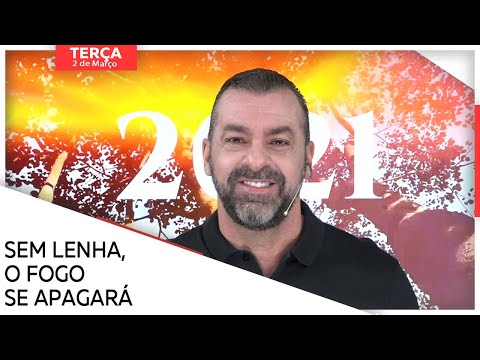 Sem lenha, o fogo se apagará // Maurílio Ribeiro - TER 02.03.2021