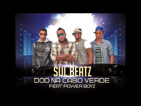 Sul Beatz - Dod na Cabo Verde Feat. Power Boyz [Official Audio]