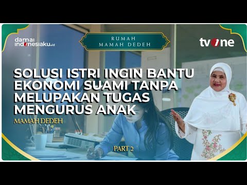 Solusi Istri Ingin Bantu Ekonomi Suami Tanpa Melupakan Tugas Mengurus Anak | RUMAH MAMAH DEDEH