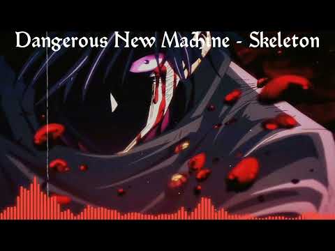 [NIGHTCORE] Dangerous New Machine - Skeleton