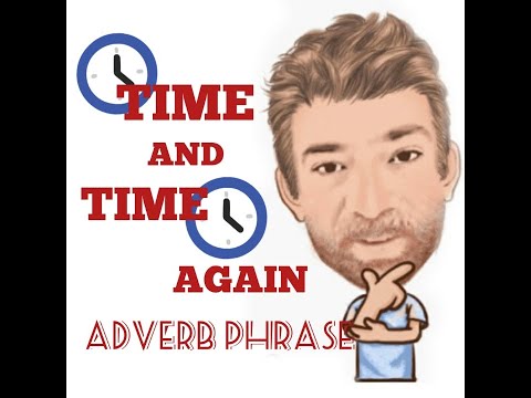 English Tutor Nick P Adverb Phrase (52) Time and Time Again