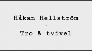 Tro &amp; Tvivel - Håkan Hellström + Lyrics
