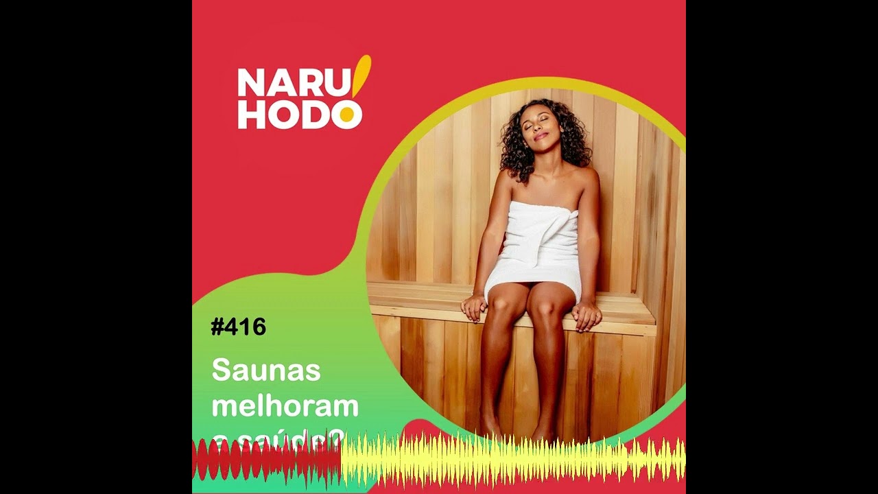 Naruhodo #416 - Saunas melhoram a saúde?