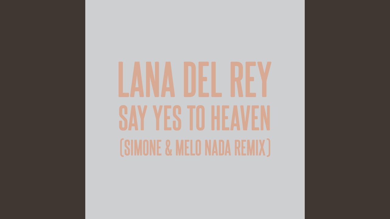 Cover for the song 'Say Yes To Heaven (sim0ne & Melo Nada Remix)' by artist(s) 'Lana Del Rey'