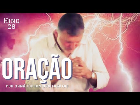 Oração - por Xamã Gideon dos Lakotas - Hino 28  Hinário CNSC