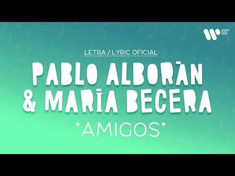 Pablo Alborán, María Becerra - Amigos (Lyric Video Oficial | Letra Completa)