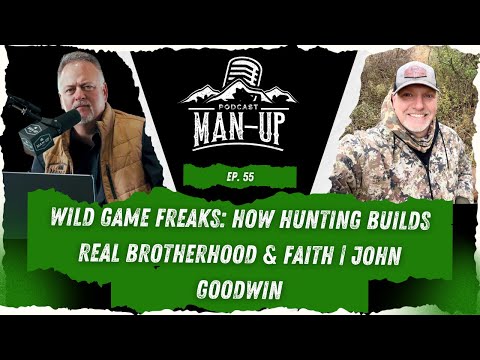 Wild Game Freaks: How Hunting Builds Real Brotherhood & Faith | John Goodwin