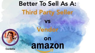 Is It Better To Sell As A Third Party Vs Vendor On Amazon