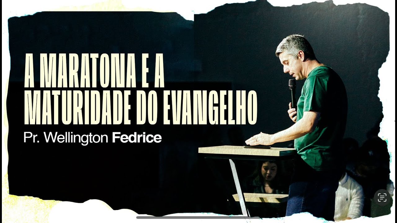 A MARATONA E A MATURIDADE DO EVANGELHO - WELLINGTON FEDRICE