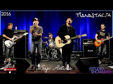 Tianastácia - Sapo Antunes (Estúdio Showlivre / 2016)