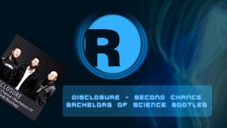 Disclosure - Second Chance (Bachelors of Science Bootleg)