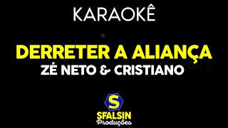 DERRETER A ALIANÇA - Zé Neto &amp; Cristiano (KARAOKÊ VERSION)