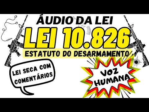 Lei 10.826 EM ÁUDIO - Estatuto do Desarmamento COMPLETO