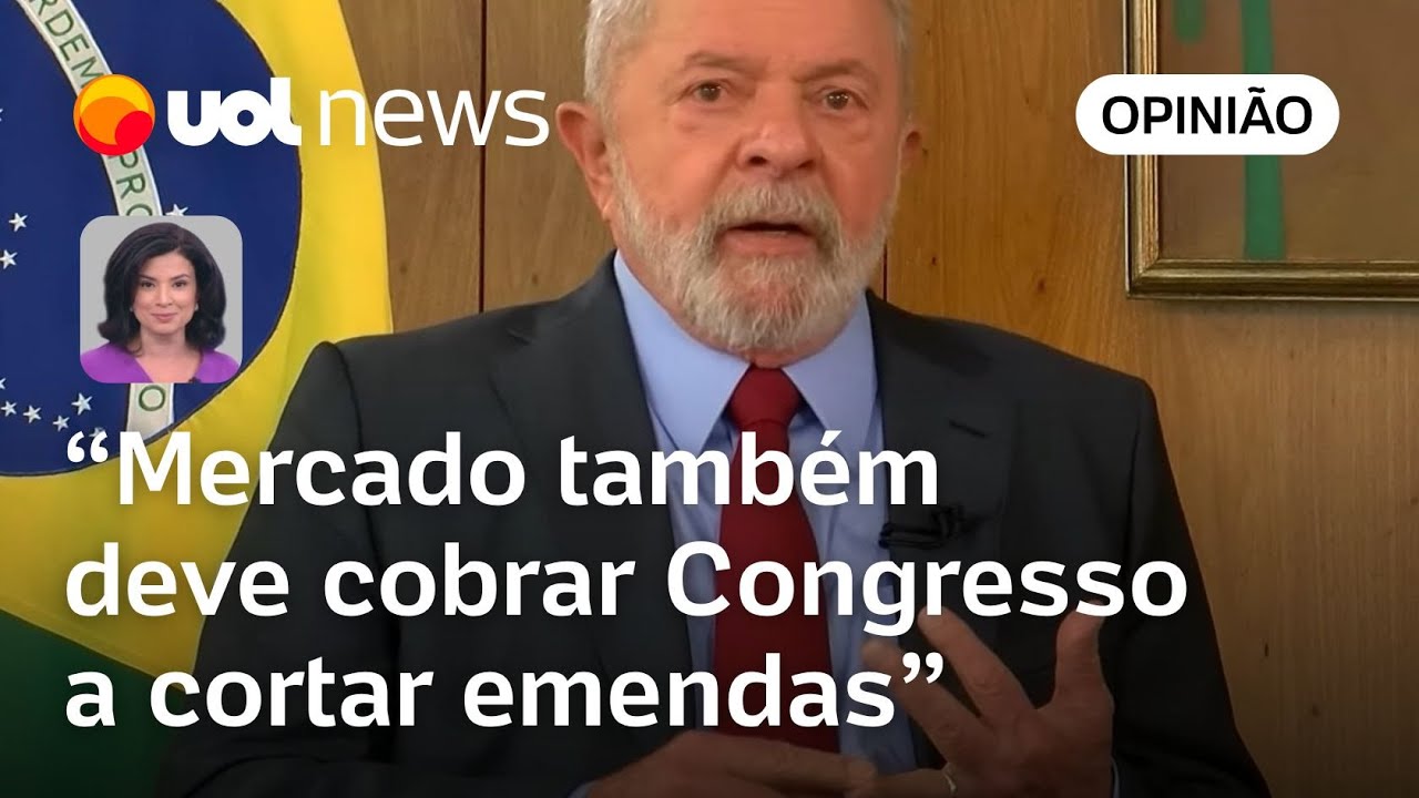 Lula está correto e mercado também deve cobrar Congresso a cortar emendas | Raquel Landim