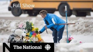 The National for Monday April 9, 2018 — Humboldt Broncos, Pipeline, Rick Mercer