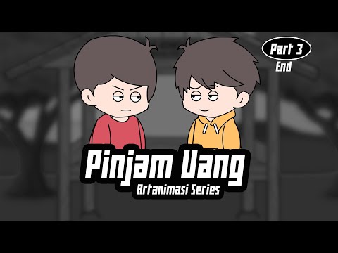 Pinjem Dulu Seratus part 3 end - Artanimasi Series