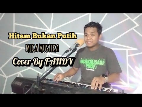 Hitam Bukan Putih_MEGA MUSTIKA Cover By FANDY