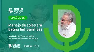 SOLLOCAST #66 - MANEJO DE SOLOS EM BACIAS HIDROGRÁFICAS - Afonso Peche Filho
