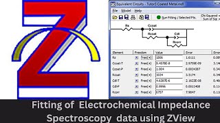 Fitting of Equivalent Circuit for Electrochemical Impedance Spectroscopy data using ZView 4 software