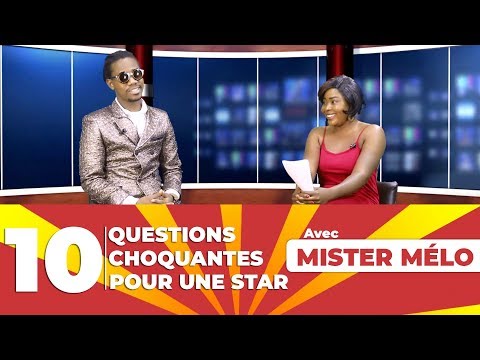 10 QUESTIONS CHOQUANTE POUR UNE STAR avec Mister Mélo