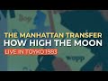 The Manhattan Transfer - How High The Moon (Live in Tokyo 1983) (Official Audio)