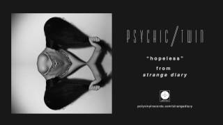 Psychic Twin - Hopeless [OFFICIAL AUDIO]