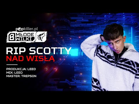 RIP SCOTTY - Nad Wisłą (prod. LEEO) [Popkiller Młode Wilki 8]