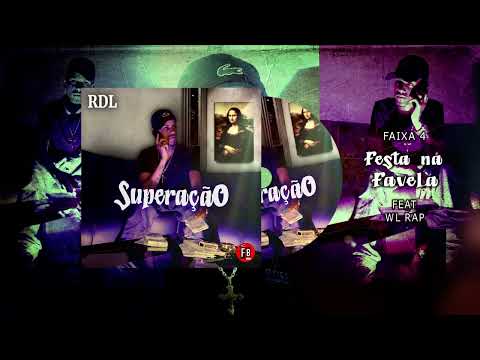 RDL feat WL Rap - Festa na Favela (Faixa 4) EP Superação