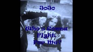 JoJo - Who&#39;s Gonna Fight For Me