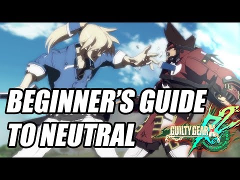 Guilty Gear Xrd Rev 2: Beginner's Guide to Neutral