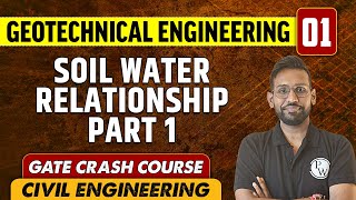 Geotechnical Engineering 01 | Soil Water Relationship Part 1 | Civil Engineering | GATE Crash Course
