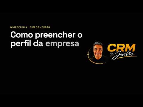Como preencher o perfil da empresa no CRM do Jordão