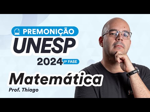 Premonição UNESP 2024 1ª Fase - Matemática - Prof. Thiago Limeira