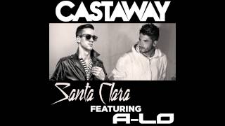 Santa Clara - Castaway Ft. A-Lo